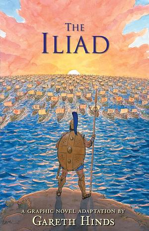 The Iliad: A Graphic Novel by Gareth Hinds, Gareth Hinds