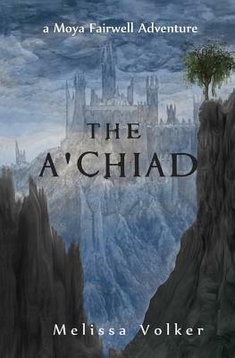 The A 'chiad: A Moya Fairwell Adventure by Melissa Volker