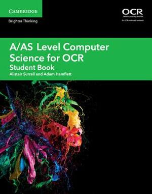 A/As Level Computer Science for OCR Student Book with Cambridge Elevate Enhanced Edition (2 Years) by Alistair Surrall, Adam Hamflett