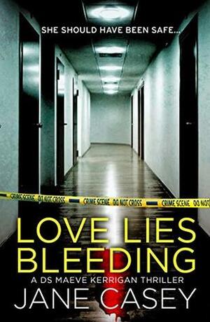 Love Lies Bleeding by Jane Casey