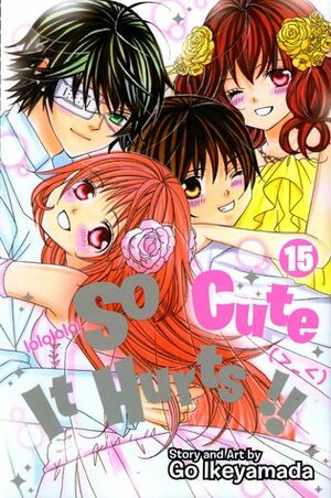 So Cute It Hurts!!, Vol. 15 by Go Ikeyamada, Tomo Kimura, Joanna Estep