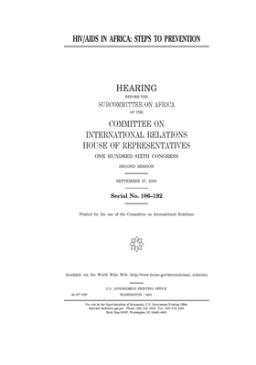 HIV/AIDS in Africa: steps to prevention by United S. Congress, Committee on International Rela (house), United States House of Representatives