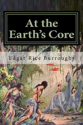 At the Earth's Core: Classics by Edgar Rice Burroughs