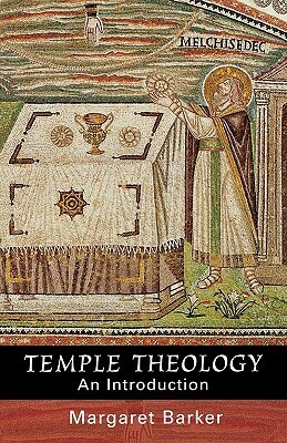 Temple Theology - An Introduction by Margaret Barker