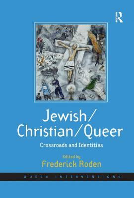 Jewish/Christian/Queer: Crossroads and Identities by 