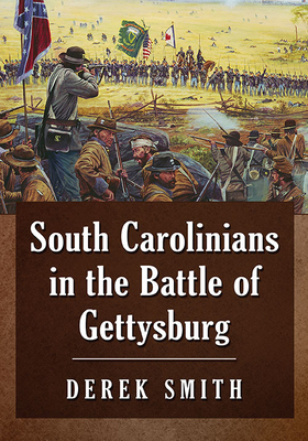 South Carolinians in the Battle of Gettysburg by Derek Smith