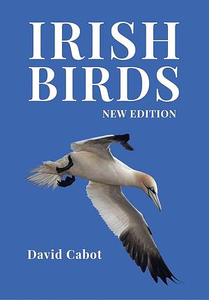 Irish Birds [Third Edition] by David Cabot