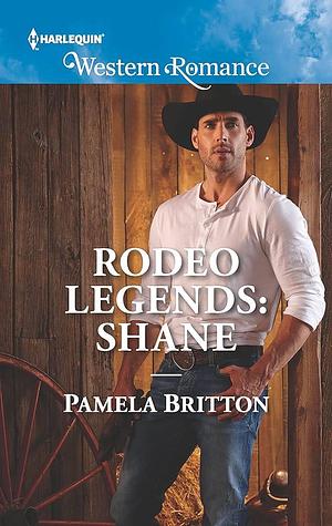 Rodeo Legends: Shane by Pamela Britton