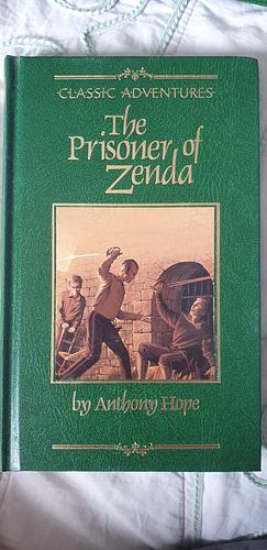 The Prisoner of Zenda: Being the History of Three Months in the Life of an English Gentleman by Anthony Hope