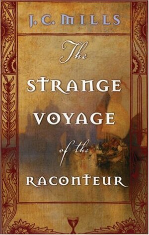 The Strange Voyage of the Raconteur by J.C. Mills