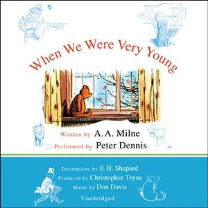 When We Were Very Young: A.A. Milne's Pooh Classics, Volume 3 by A.A. Milne, Peter Dennis