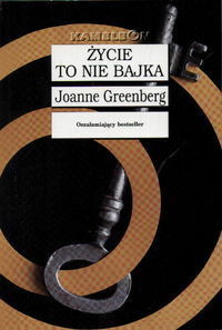 Życie to nie Bajka by Hannah Green, Joanne Greenberg