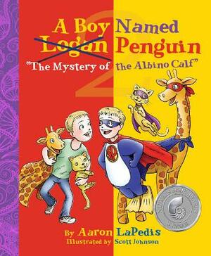 A Boy Named Penguin: The Mystery of the Albino Calf by Aaron LaPedis