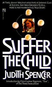 Suffer the Child: Suffer the Child by Judith Spencer