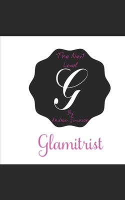 Glamitrist: The Next Level by Andrea Jackson