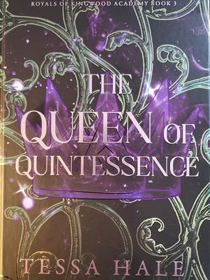 The Queen of Quintessence by Tessa Hale