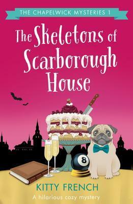 The Skeletons of Scarborough House: An Absolutely Hilarious Cozy Mystery by Kitty French