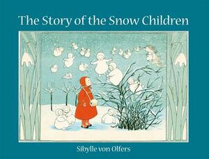 The Story of the Snow Children by Sibylle Olfers