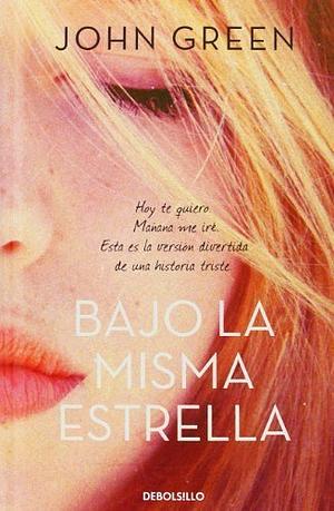 Bajo la misma estrella by John Green