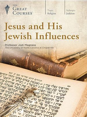 Jesus and His Jewish Influences by Jodi Magness