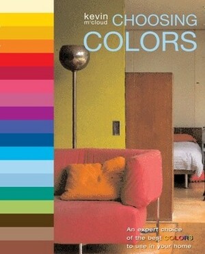 Choosing Colors: An Expert Choice of the Best Colors to Use in Your Home by Kevin McCloud