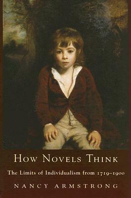 How Novels Think: The Limits of Individualism from 1719-1900 by Nancy Armstrong