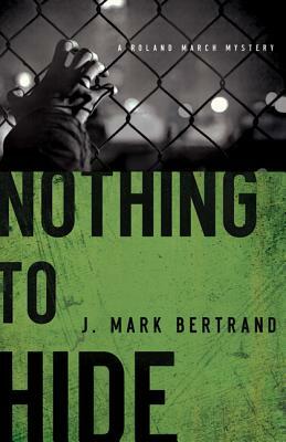 Nothing to Hide by J. Mark Bertrand