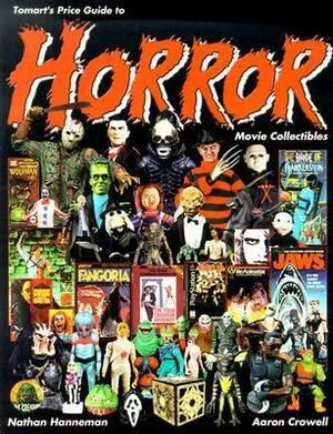 Tomart's Price Guide to Horror Movie Collectibles by Nathan Hanneman, Christine Hall, Aaron Crowell