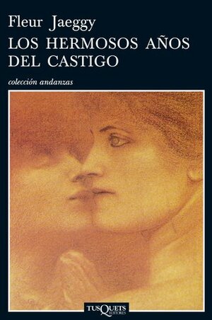 Los hermosos años del castigo by Fleur Jaeggy, Juana Bignozzi