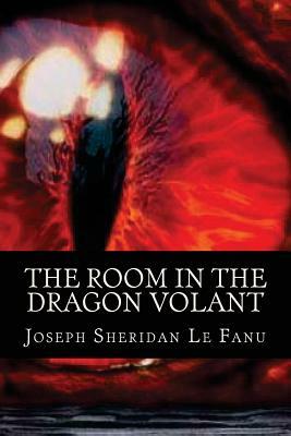 The Room in the Dragon Volant by J. Sheridan Le Fanu