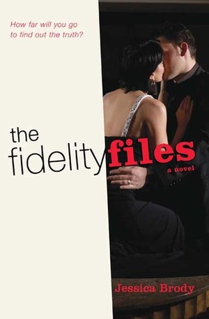 The Fidelity Files by Jessica Brody