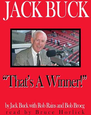 Jack Buck: That's a Winner by Jack Buck, Rob Rains