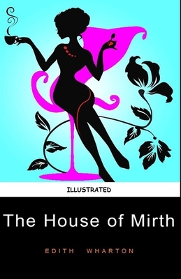 The House of Mirth Illustrated by Edith Wharton