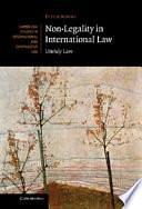 Non-Legality in International Law: Unruly Law by Fleur Johns