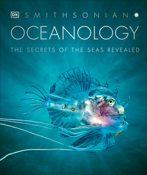 Oceanology: The Secrets of the Sea Revealed by D.K. Publishing