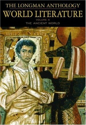 The Longman Anthology of World Literature, Volume a: The Ancient World by David Damrosch, Marshall Brown, April Alliston
