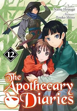 The Apothecary Diaries (Light Novel): Volume 12 by Touko Shino, Natsu Hyuuga