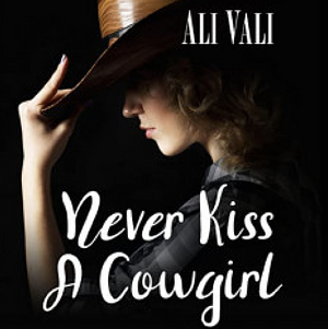 Never Kiss a Cowgirl by Ali Vali