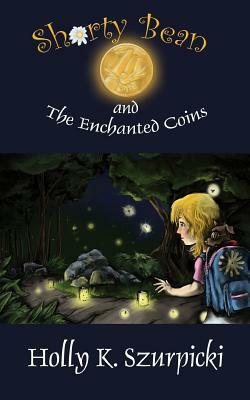 Shorty Bean and the Enchanted Coins by Holly K. Szurpicki