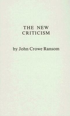 The New Criticism by John Crowe Ransom