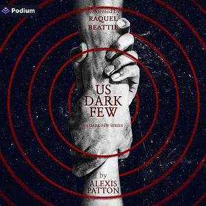 Us Dark Few by Alexis Patton