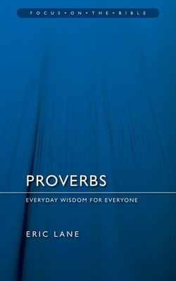 Proverbs: Everyday Wisdom for Everyone by Eric Lane