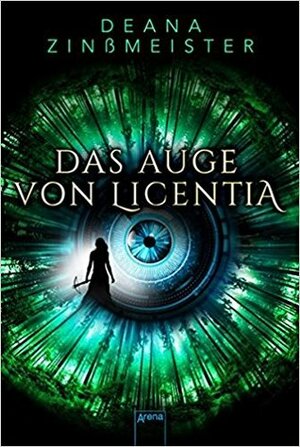 Das Auge von Licentia by Deana Zinßmeister