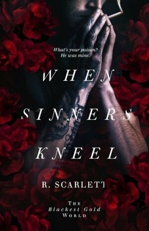 When Sinners Kneel by R. Scarlett