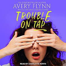 Trouble on Tap by Avery Flynn