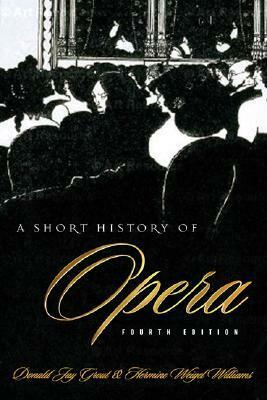 A Short History of Opera by Donald Jay Grout, Hermine Weigel Williams