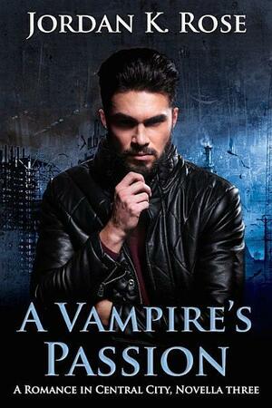 A Vampire's Passion by Jordan K. Rose