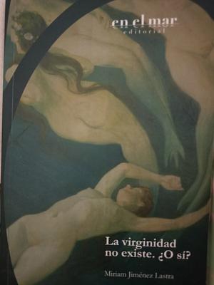 La virginidad no existe. ¿O si? by Miriam Jiménez Lastra