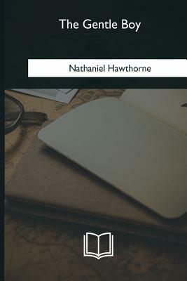 The Gentle Boy by Nathaniel Hawthorne