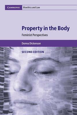 Property in the Body: Feminist Perspectives by Donna Dickenson